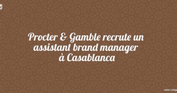 Procter & Gamble recrute un assistant brand manager à Casablanca