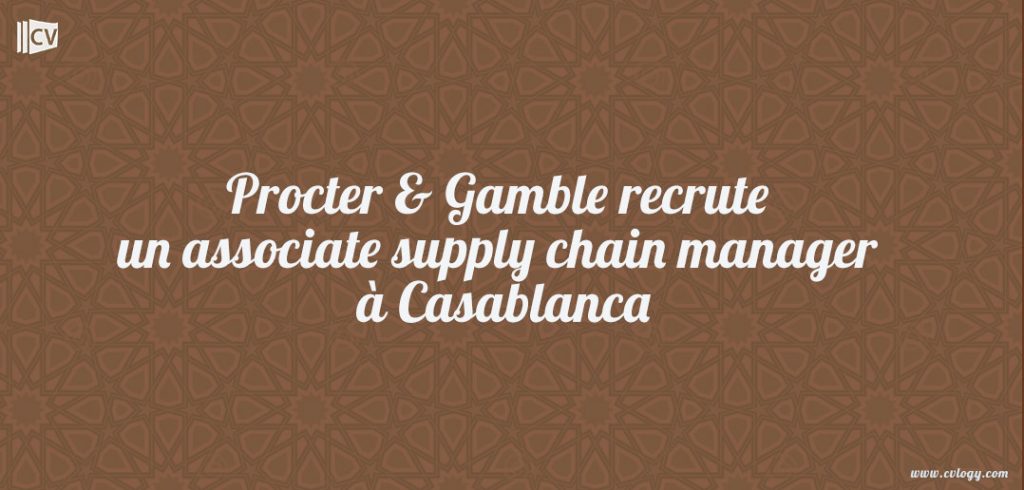 Procter & Gamble recrute un associate supply chain manager à Casablanca ...