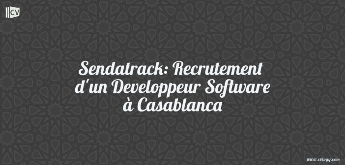 Sendatrack: Recrutement d'un Developpeur Software à Casablanca