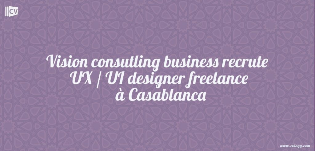 Vision consutling business recrute UX / UI designer freelance à Casablanca