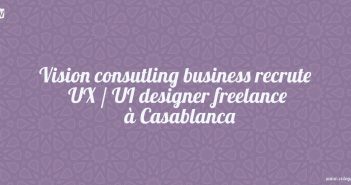 Vision consutling business recrute UX / UI designer freelance à Casablanca