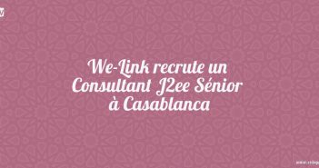 WE-LINK recrute un Consultant J2ee Sénior à Casablanca