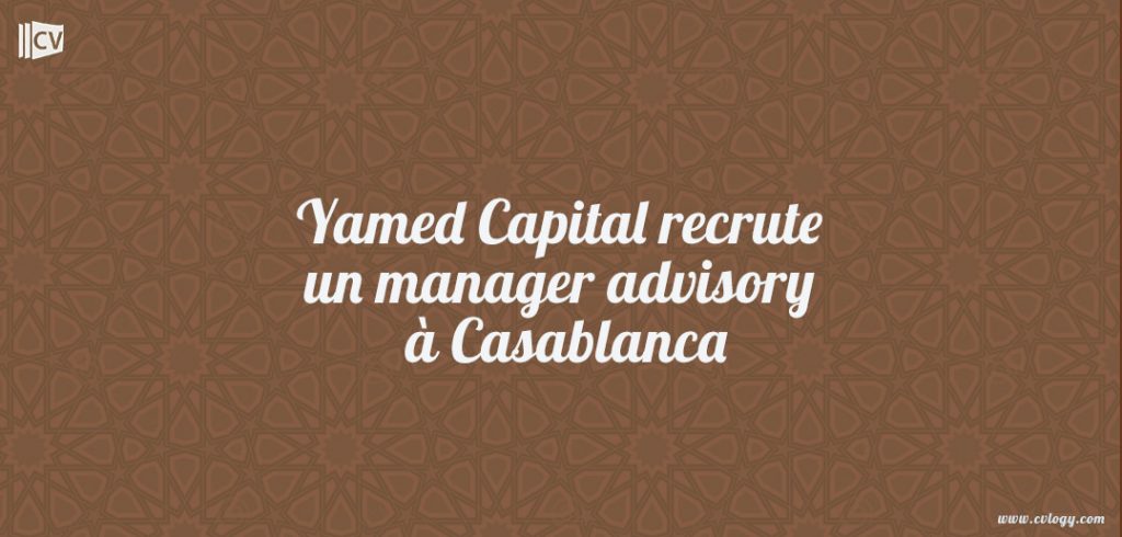 Yamed Capital recrute un manager advisory à Casablanca