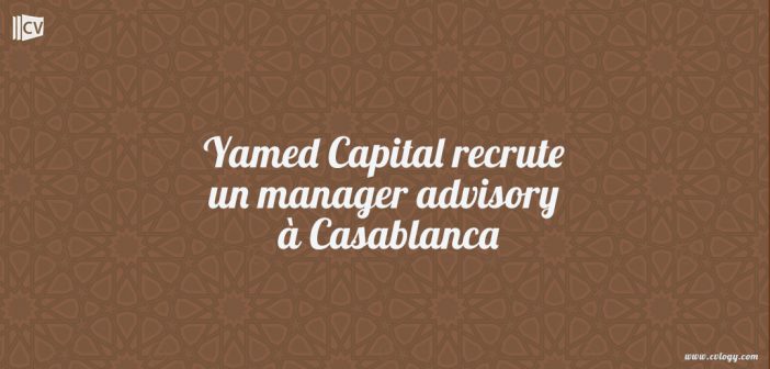 Yamed Capital recrute un manager advisory à Casablanca