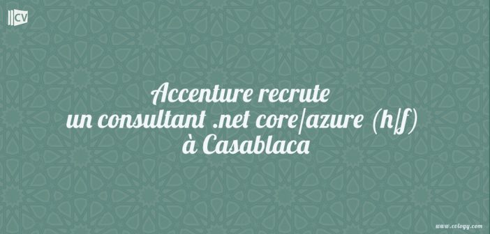 Accenture recrute un consultant .net core/azure (h/f) à Casablaca