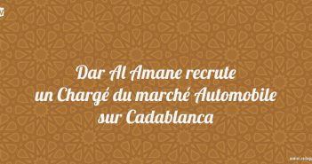 Dar Al Amane recrute un Chargé du marché Automobile