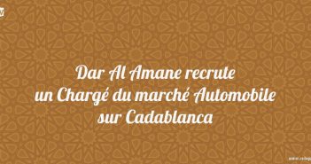 Dar Al Amane recrute un Chargé du marché Automobile