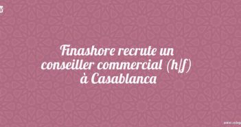 Finashore recrute un conseiller commercial (h/f) à Casablanca