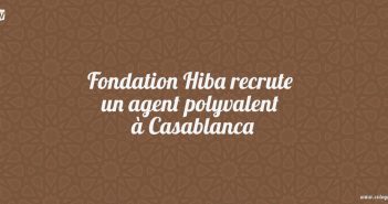 Fondation Hiba recrute un agent polyvalent à Casablanca