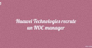 Huawei Technologies recrute un NOC manager