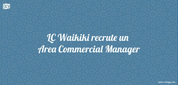 LC Waikiki recrute un Area Commercial Manager