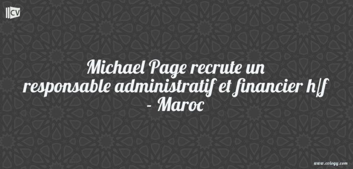 Michael Page recrute un responsable administratif et financier h/f - Maroc