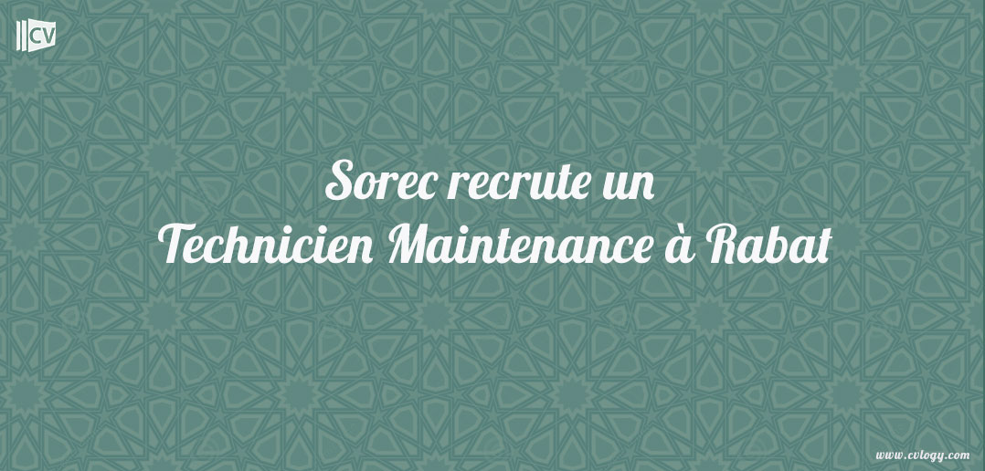 Sorec recrute un Technicien Maintenance à Rabat