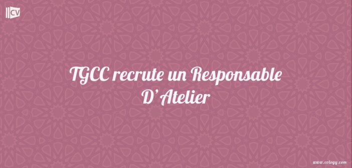 TGCC recrute un Responsable Atelier