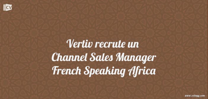 Vertiv recrute un Channel Sales Manager