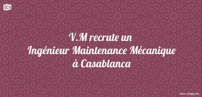 vm-recrute-Ingenieur-Maintenance-Mecanique