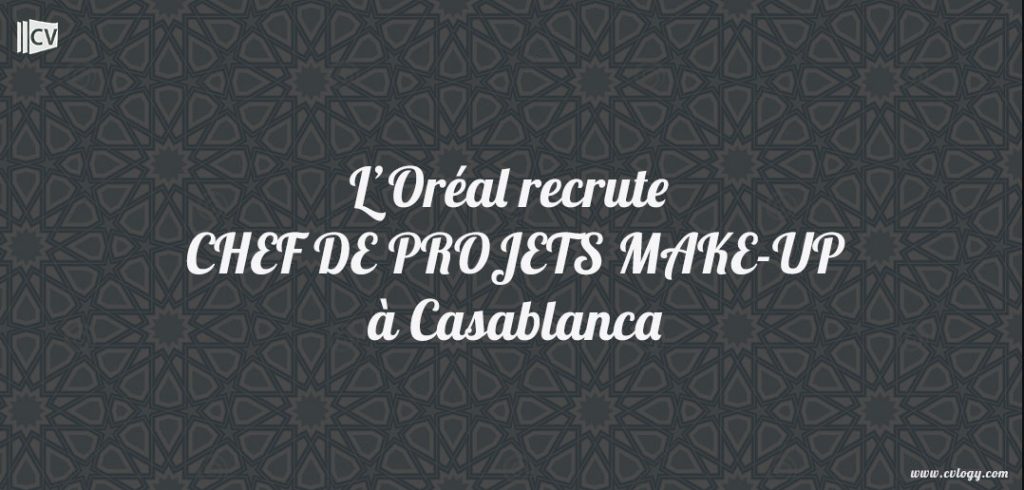 L’Oréal recrute CHEF DE PROJETS MAKE-UP à Casablanca