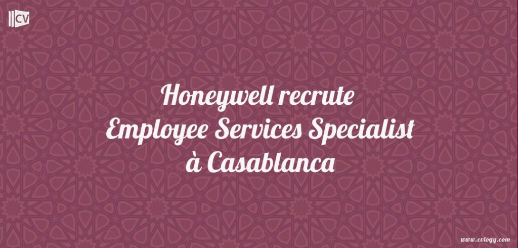 Honeywell recrute Employee Services Specialist à Casablanca