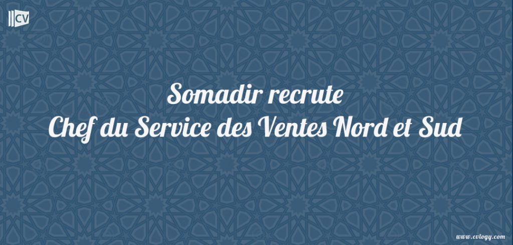 Somadir recrute Chef du Service des Ventes Nord et Sud