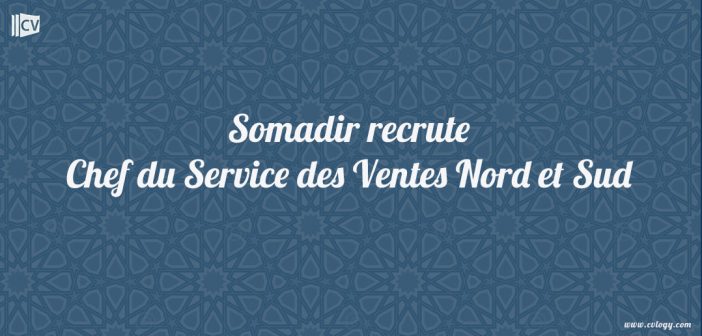 Somadir recrute Chef du Service des Ventes Nord et Sud