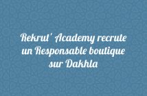 Rekrut' Academy recrute un Responsable boutique sur Dakhla.