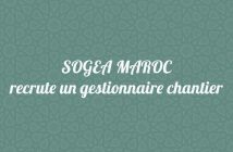 SOGEA MAROC Recrute un gestionnaire chantier