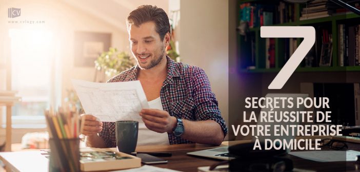 Secrets pour la réussite de votre entreprise à domicile