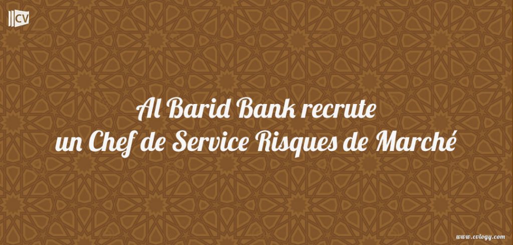 Al Barid Bank recrute un Chef de Service Risques de Marché