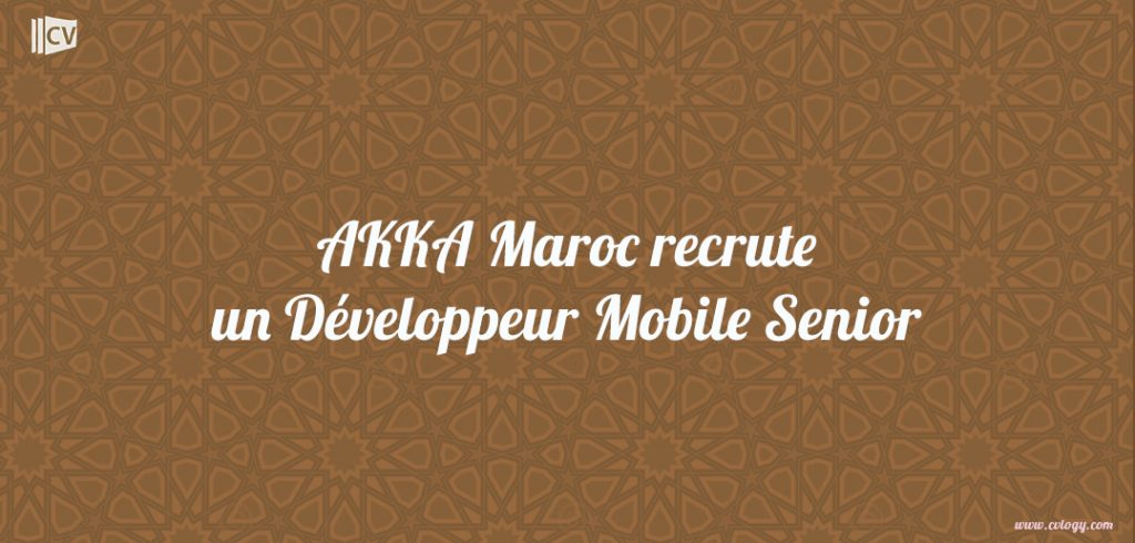 AKKA Maroc recrute un Développeur Mobile Senior