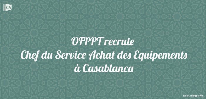 Chef du Service Achat des Equipements