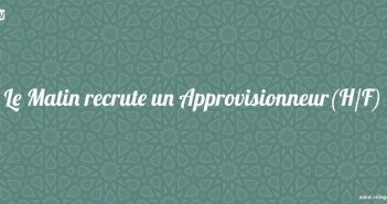 Le Matin recrute un Approvisionneur(H/F)