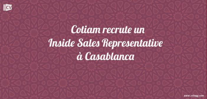 Cotiam recrute un Inside Sales Representative à Casablanca