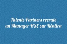 Talents Partners recrute un Manager HSE sur Kénitra