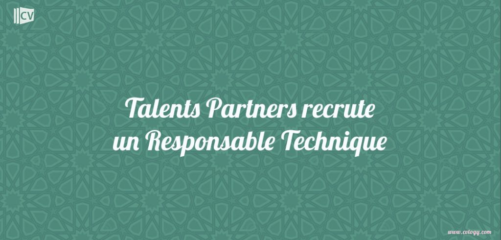 Talents Partners recrute un Responsable Technique