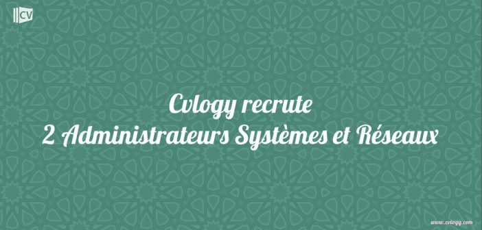 Recrutement Administrateurs Systèmes