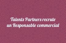 Talents Partners recrute un Responsable commercial