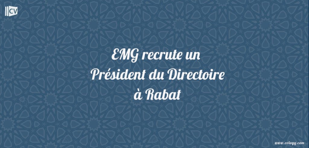 EMG recrute un Président du Directoire à Rabat