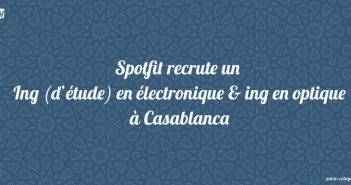 Spotfit recrute un Ing (d’étude) en électronique & ing en optique à Casablanca