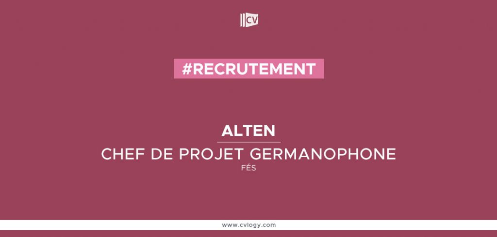 Alten recrute un Chef de projet GERMANOPHONE à Fès Chef de projet GERMANOPHONE