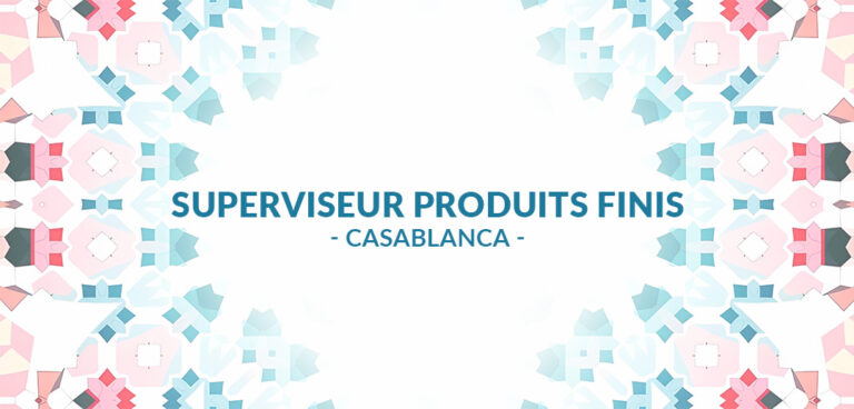 recrutement Superviseur Produits Finis - Casablanca