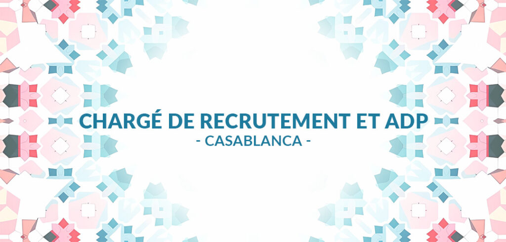 recrutement Chargé de Recrutement et ADP à Casablanca