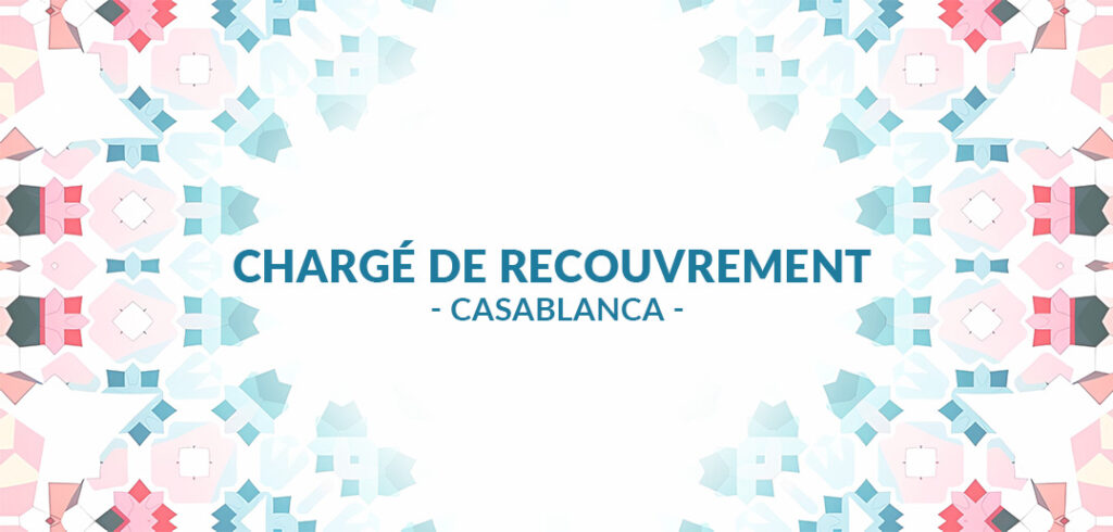 recrutement Chargé de recouvrement Casablanca