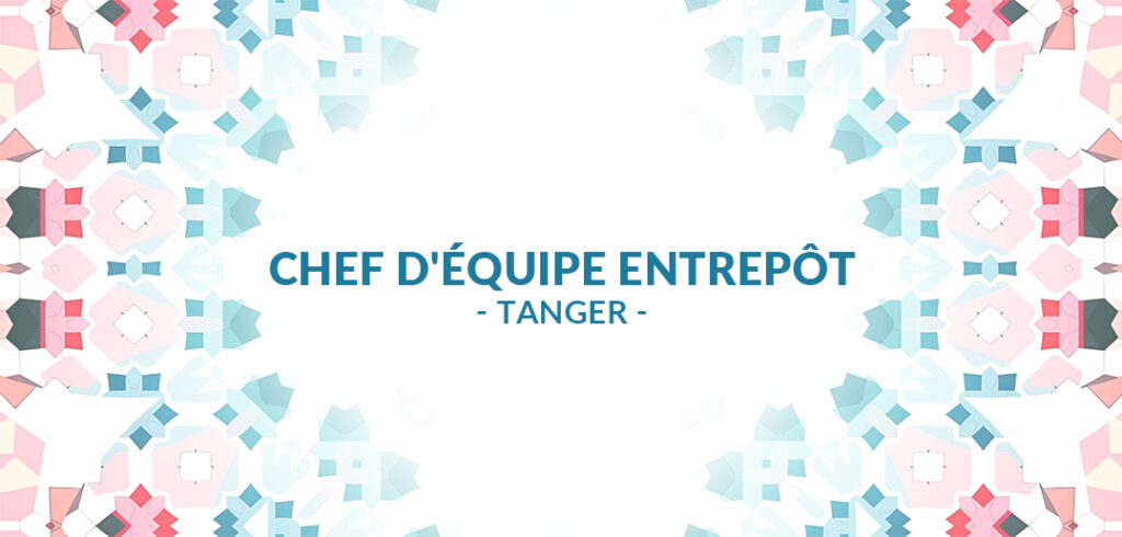 recrute Chef d'équipe Entrepôt à Tanger