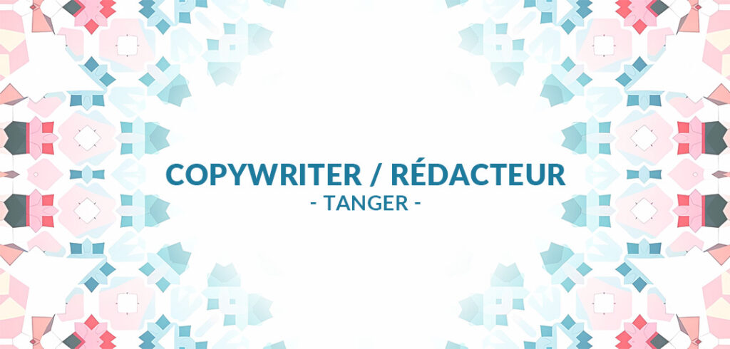 recrute Copywriter / Rédacteur à Tanger