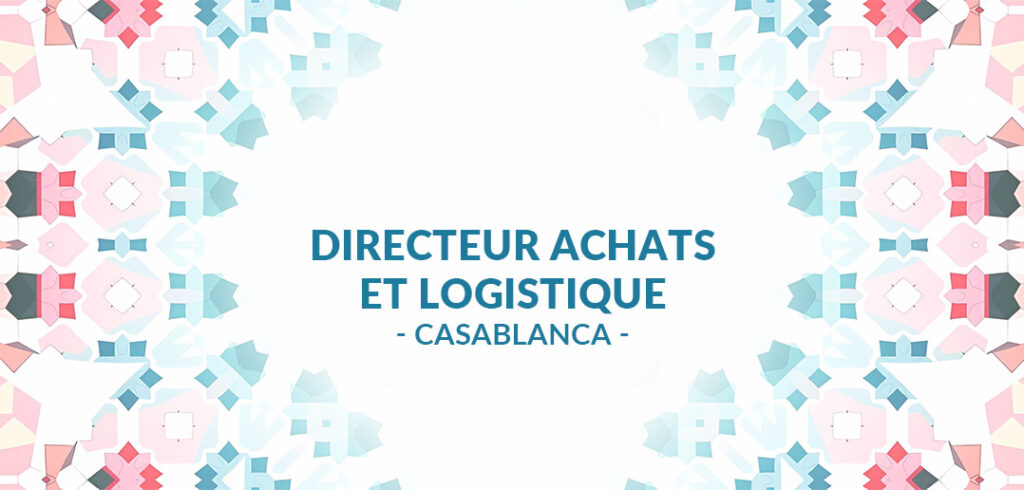 RECRUTE Directeur Achats et Logistique 0 Casablanca