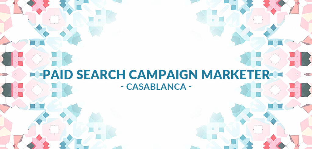recrutement Paid Search Campaign Marketer à Casablanca