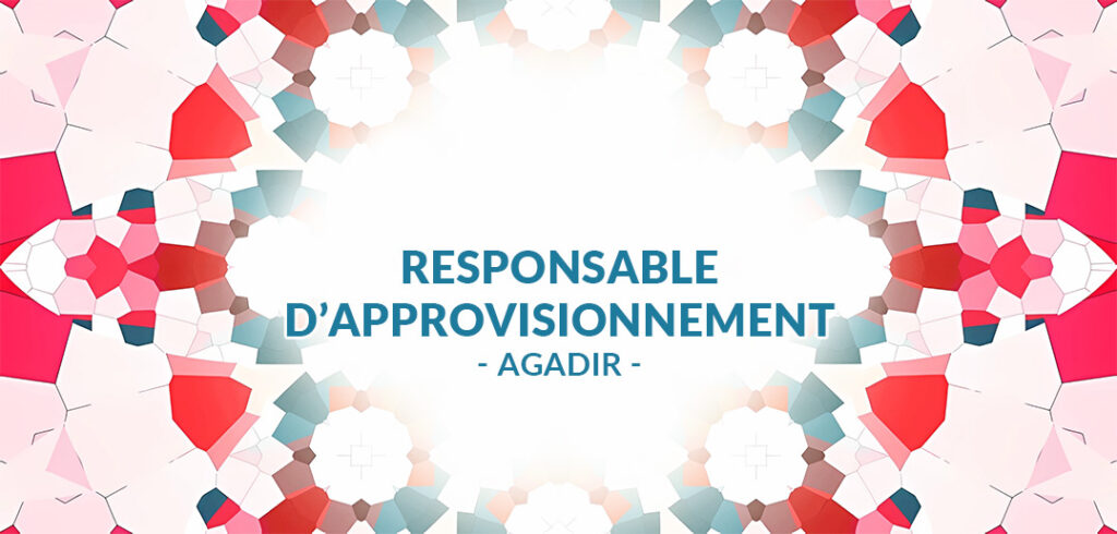 recrutement Responsable d’Approvisionnement à Agadir