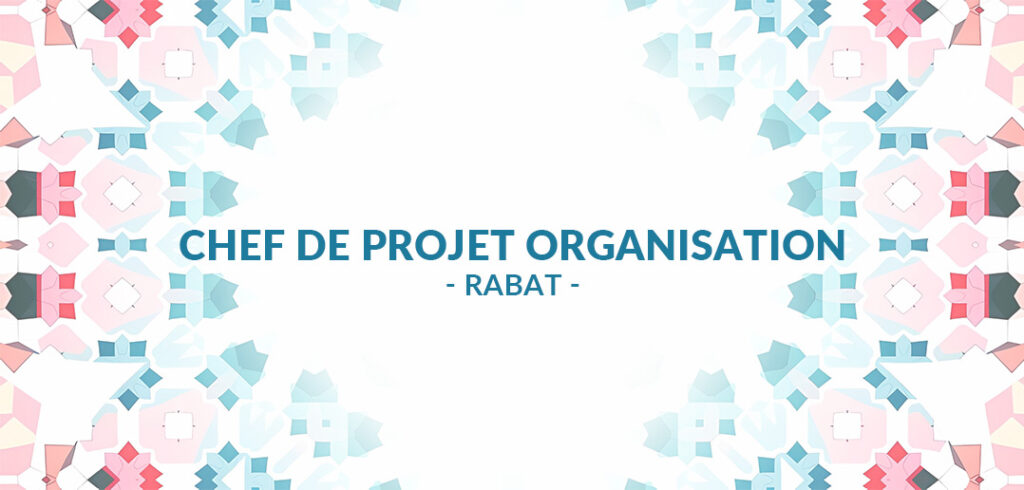 recrutement Chef de Projet Organisation à Rabat