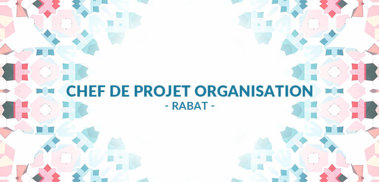 recrutement Chef de Projet Organisation à Rabat
