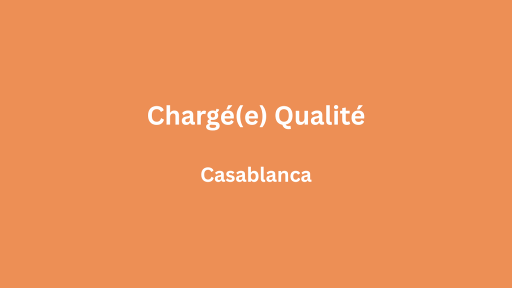 Chargé(e) Qualité à Casablanca